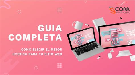 Guía completa para elegir el mejor hosting para tu sitio web