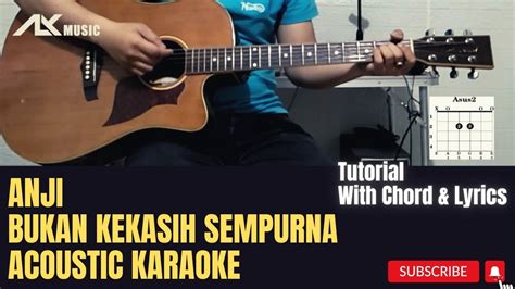 Anji Bukan Kekasih Sempurna Acoustic Karaoke With Chord Lyric