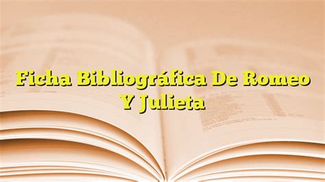 Ficha Bibliogr Fica De Romeo Y Julieta Imagenes Graficos