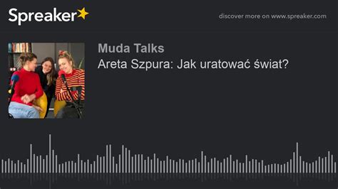 Areta Szpura Jak Uratowa Wiat Part Of Youtube