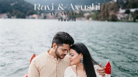 Nainital Dreams Unveiled Ravi Ayushi S Romantic Pre Wedding Sojourn