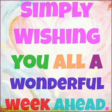 71 Best Have A Great Week Images On Pinterest Happy Week Buen Dia