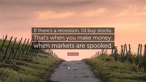 Ben Stein Quote: “If there’s a recession, I’d buy stocks. That’s when