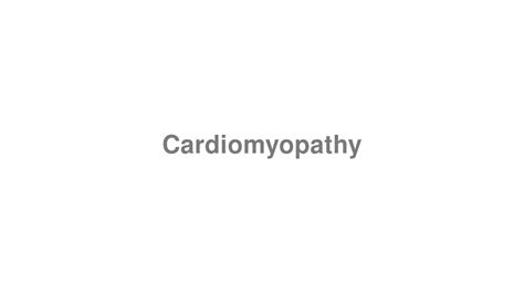 how to pronounce cardiomyopathy