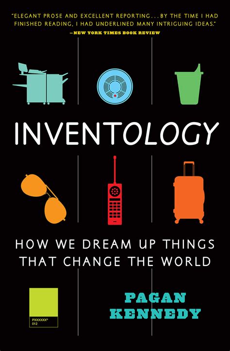 Inventology How We Dream Up Things That Change The World