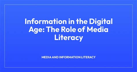 information   digital age  role  media literacy journalism