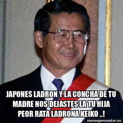 Meme Personalizado JAPONES LADRON Y LA CONCHA DE TU MADRE NOS