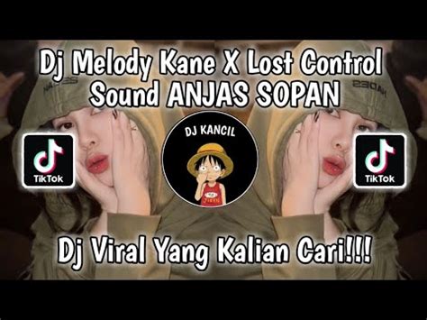 Dj Melody Kane X Mashup Lost Control By Anjas Sopan Sound Jar Sopan Dj