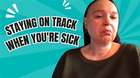 Staying On Track When Youre Sick Youtube