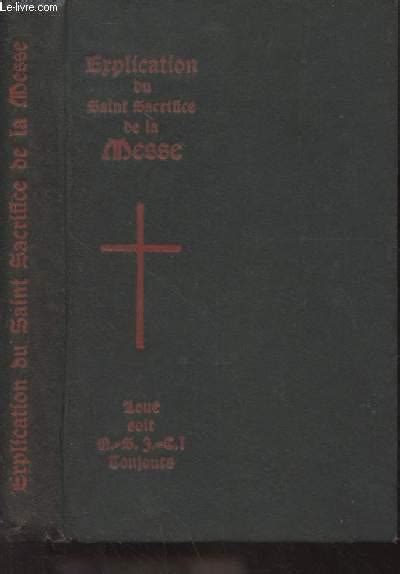 Explication Du Saint Sacrifice De La Messe By R P De Cochem Martin