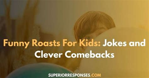 33 Funnily Wholesome Roasts for Kids - Fun Without the Hurt