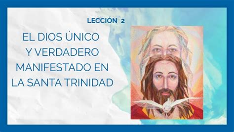 El Dios Unico Y Verdadero Manifestado En La Santa Trinidad