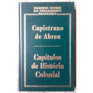 Capítulos de História Colonial Galvão Garimpo Cultural