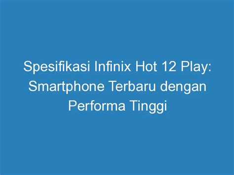 Spesifikasi Infinix Hot Play Smartphone Terbaru Dengan Performa Tinggi Duahp