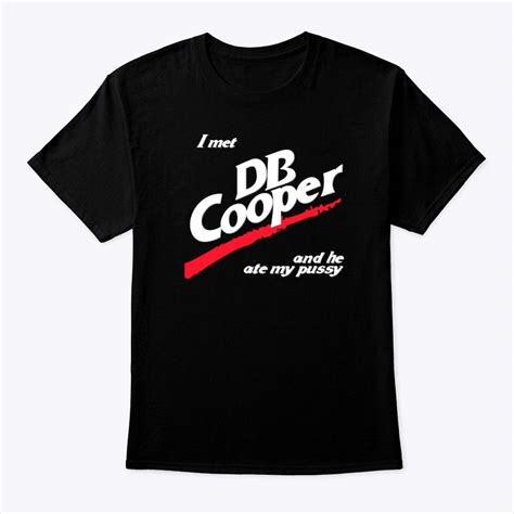 I Met DB Cooper And He Ate My Pussy Shirt DB Cooper Mem