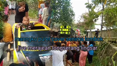 Mangku Purel Cover Senima Lombok Live Merajean Longserang Lingsar YouTube