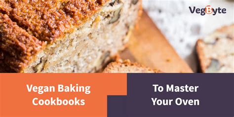 10 Vegan Baking Cookbooks to Master Your Oven | VegByte Marketplace