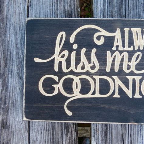 Always Kiss Me Goodnight Sign Kiss Me Goodnight Goodnight Etsy