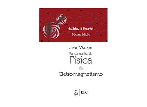 Fundamentos de Física 3 Eletromagnetismo 10ª Ed 2016 Halliday