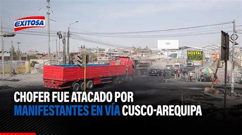 Chofer Fue Atacado Por Manifestantes En V A Cusco Arequipa Youtube