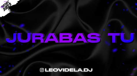 JURABAS TU LOS DEL FUEGO Remix Fiestero Leo Videla Dj YouTube