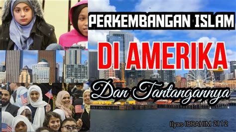 Perkembangan Agama Islam Di Amerika Dan Tantangan Nya Youtube