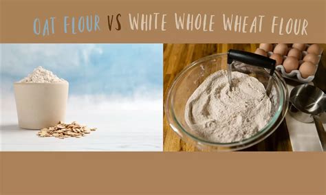 Oat Flour Vs White Whole Wheat Flour Which Is Better The Coconut Mama