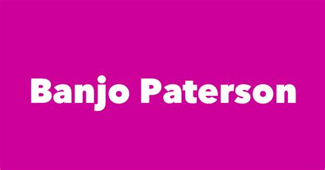 Banjo Paterson Spouse Children Birthday And More