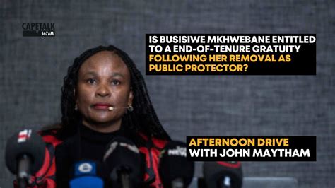 Is Busisiwe Mkhwebane Entitled To End Of Tenure Gratuity Youtube