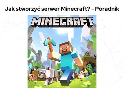 Jak Stworzy Serwer W Minecraft Praktyczny Poradnik Internetasap Pl