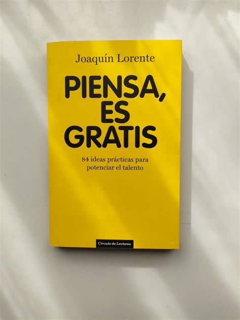 Piensa, es gratis. 84 ideas prácticas para potenciar el talento | Amica