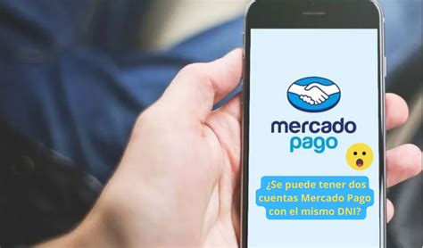 Se Puede Tener Dos Cuentas Mercado Pago Con El Mismo Dni Las