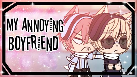 My Annoying Boyfriend Glmm Gay Love Story Kindly Read The Description Original
