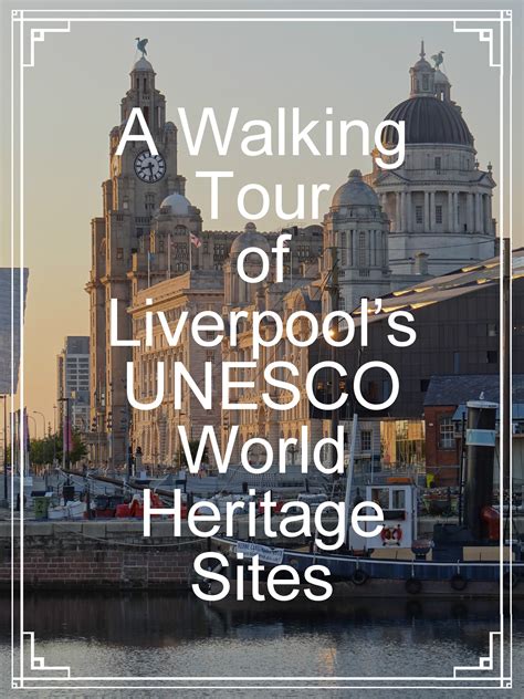 A Walking Tour of Liverpool’s UNESCO World Heritage Sites
