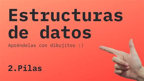 PILAS explicación con DIBUJOS Estructuras de datos 2 YouTube