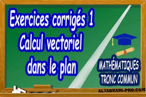 Exercices corrigés 1 Calcul vectoriel dans le plan de Tronc commun PDF