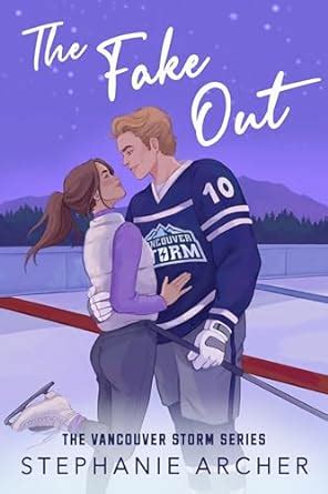 The Fake Out A Fake Dating Hockey Romance Vancouver Storm Book 2