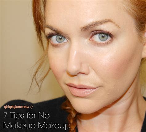 7 Tips For Doing The No Makeup Natural Makeup Look Girlgetglamorous