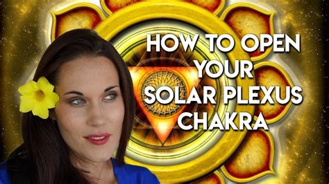 How To Open Your Solar Plexus Chakra Spirituality Teal Swan