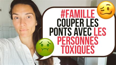 Famille Couper Les Ponts Avec Les Personnes Toxiques Youtube