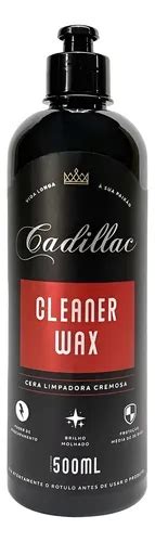 Melhor Cera Para Pintura Queimada - Cleaner Wax Cera Cadillac Top Para Pintura Queimada 500 Ml | MercadoLivre