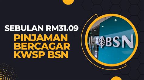 Bayaran Serendah Rm Sahaja Pinjaman Bercagar Kwsp Bsn Youtube