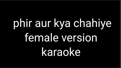 Phir Aur Kya Chahiye Karaoke Female Version Unplugged Version Tu