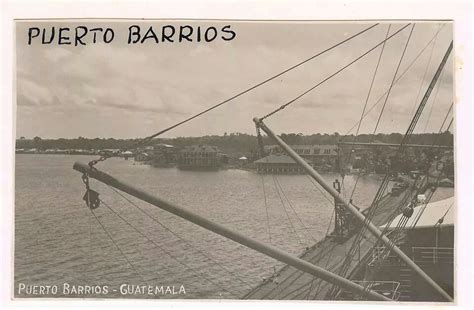 Puerto Barrios Guatemala 1925 | Puerto barrios, Guatemala, Puerto