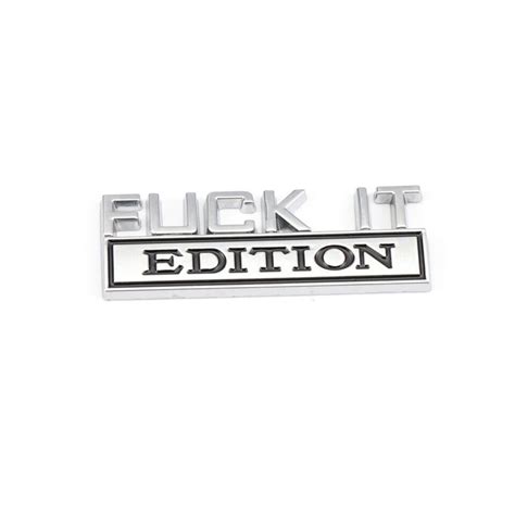 3D FUCK IT EDITION Logo Car Truck Emblem Badge Decal Sticker Trim