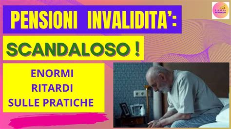 Pensioni Invalidita Migliaia Di Pratiche Arretrate Scandaloso