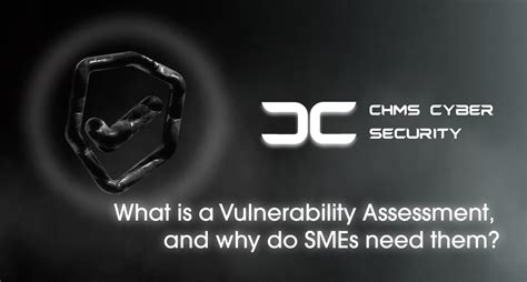 What Is A Vulnerability Assessment — Chms Cyber Security