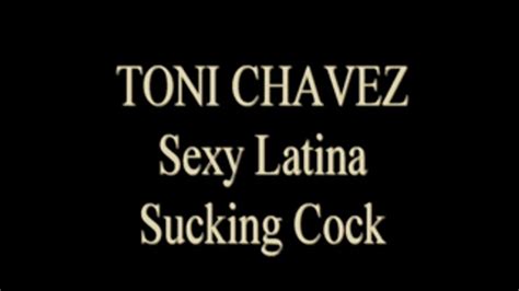 Toni Chavez Sucks My Cock Amateur Adventures Clips Sale