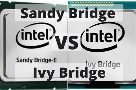 Sandy Bridge vs Ivy Bridge: 6 Differences You Need To Know