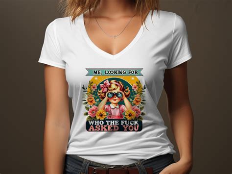 Funny Retro Art Offensive Humor T Shirt Me Looking For Who The Fuck Asked You Vintage Graphic
